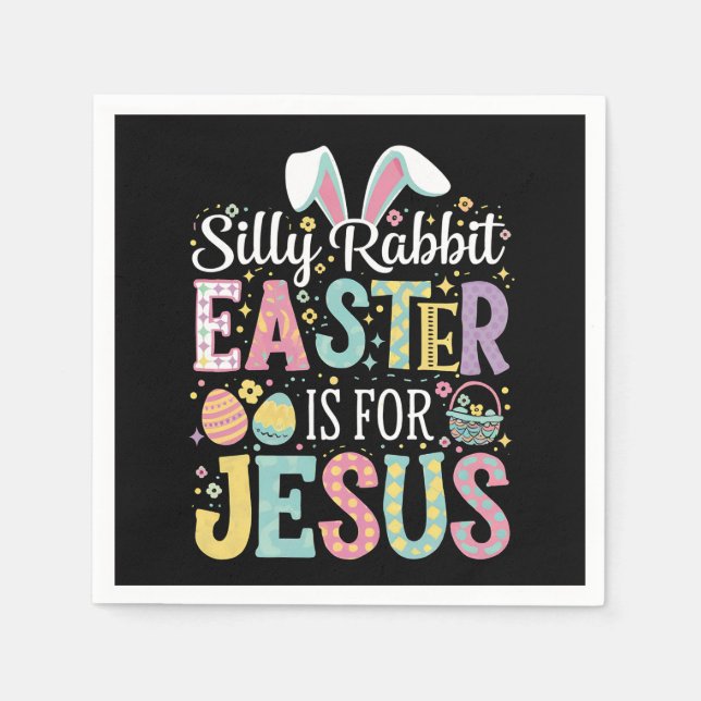 Silly Rabbit Easter Is For Jesus Cute Bunny Napkin (Front)