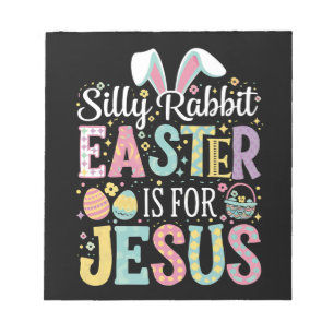 Silly Rabbit Easter Is For Jesus Cute Bunny Notepad
