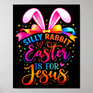 Silly rabbit easter is for jesus cute bunny poster