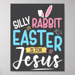 Silly Rabbit Easter Is For Jesus Easter Day Kids Poster