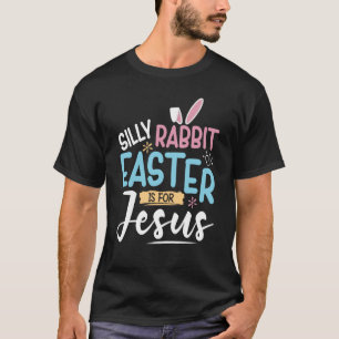Silly Rabbit Easter Is For Jesus Easter Day Kids T-Shirt