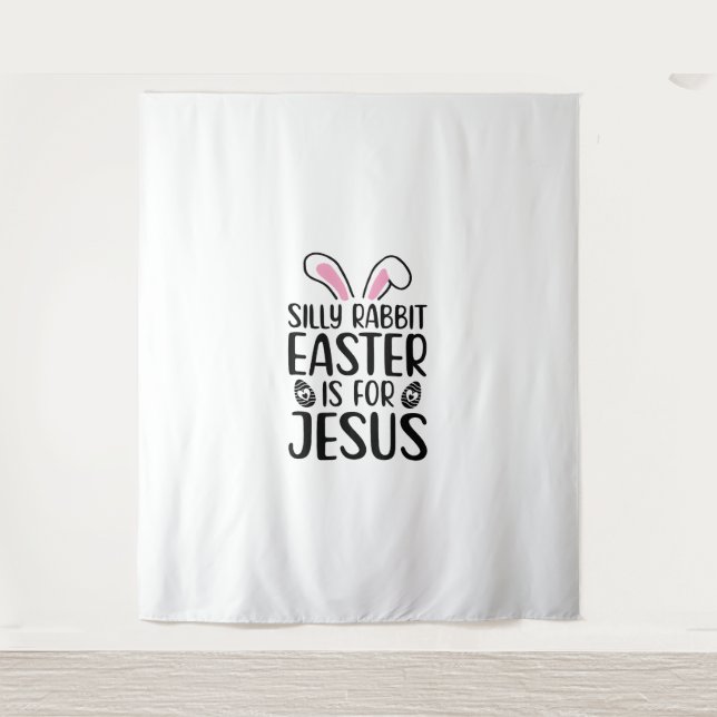 Silly Rabbit Easter Is For Jesus Easter Day  Tapestry (Front)
