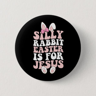Silly Rabbit Easter Is For Jesus Easter Groovy 6 Cm Round Badge