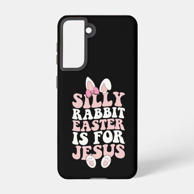 Silly Rabbit Easter Is For Jesus Easter Groovy Samsung Galaxy S21 Case (Back)