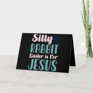 Silly Rabbit Easter Is For Jesus Easter Holiday Thank You Card