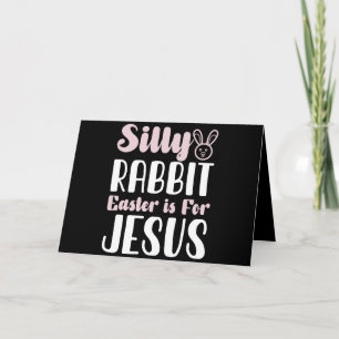 Silly Rabbit Easter Is For Jesus Easter Holiday Thank You Card