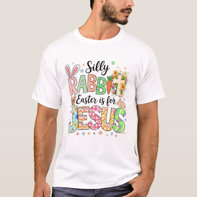 Silly Rabbit Easter Is For Jesus Easter Religious  T-Shirt (Front)
