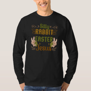 Silly Rabbit Easter Is For Jesus Easter T-Shirt