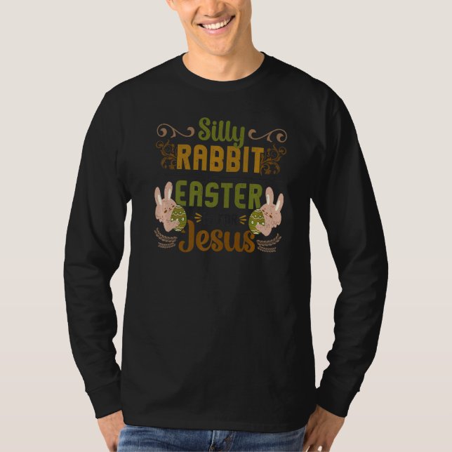 Silly Rabbit Easter Is For Jesus Easter   T-Shirt (Front)
