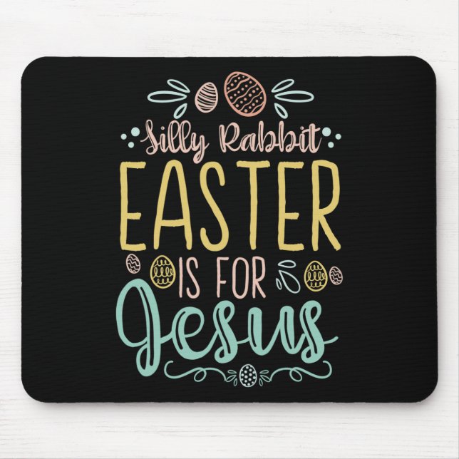 Silly Rabbit Easter Is For Jesus - Egg Hunting Chr Mouse Pad (Front)