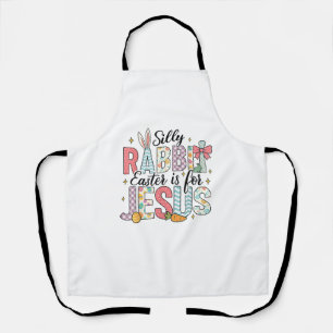 Silly Rabbit Easter Is For Jesus God Bunny Christi Apron