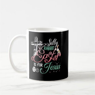 Silly Rabbit Easter Is For Jesus Happy Easter Men  Coffee Mug