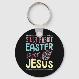 Silly Rabbit Easter Is For Jesus Kids Boys Girls F Key Ring
