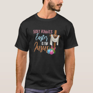Silly Rabbit Easter Is For Jesus Kids Boys Girls F T-Shirt