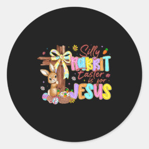 Silly Rabbit Easter Is For Jesus Kids Girls Women Classic Round Sticker