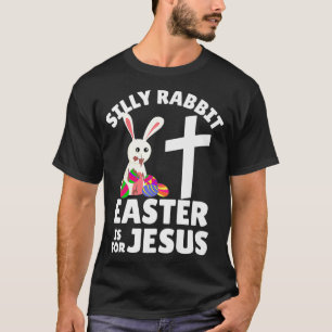 Silly Rabbit Easter is for Jesus Premium T-Shirt