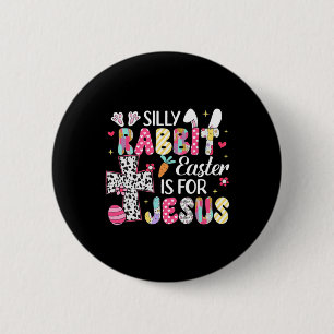 Silly Rabbit Easter Is For Jesus Religious Christi 6 Cm Round Badge