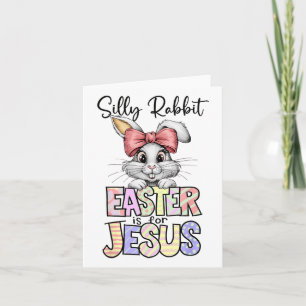 Silly Rabbit Easter Is For Jesus Religious Christi Card