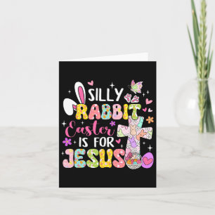Silly Rabbit Easter Is For Jesus Religious Christi Card