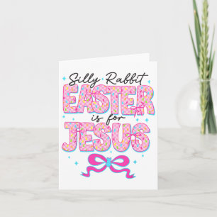 Silly Rabbit Easter Is For Jesus Religious Christi Card