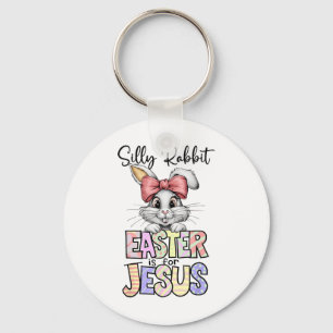 Silly Rabbit Easter Is For Jesus Religious Christi Key Ring