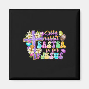 Silly Rabbit Easter Is For Jesus Religious Christi Magnet