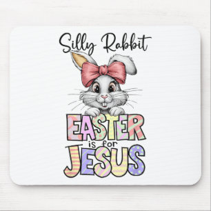 Silly Rabbit Easter Is For Jesus Religious Christi Mouse Pad