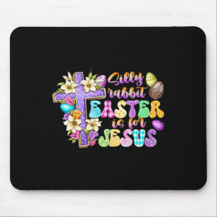 Silly Rabbit Easter Is For Jesus Religious Christi Mouse Pad