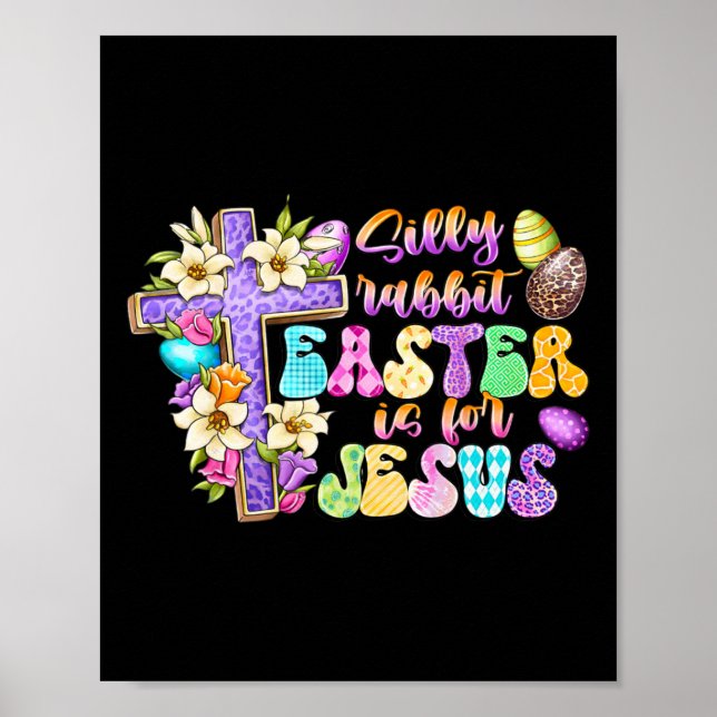 Silly Rabbit Easter Is For Jesus Religious Christi Poster (Front)