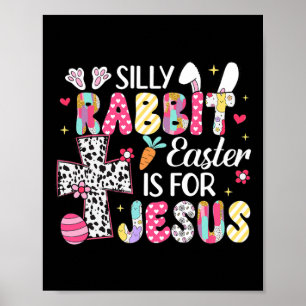 Silly Rabbit Easter Is For Jesus Religious Christi Poster