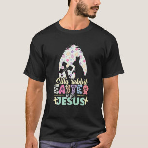 Silly Rabbit Easter Is For Jesus Religious Christi T-Shirt