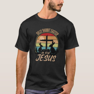 Silly Rabbit Easter Is For Jesus Retro Vintage Eas T-Shirt
