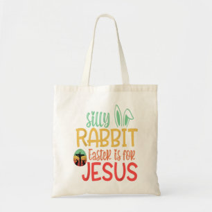 Silly Rabbit Easter Is For Jesus T-Shirt Tote Bag