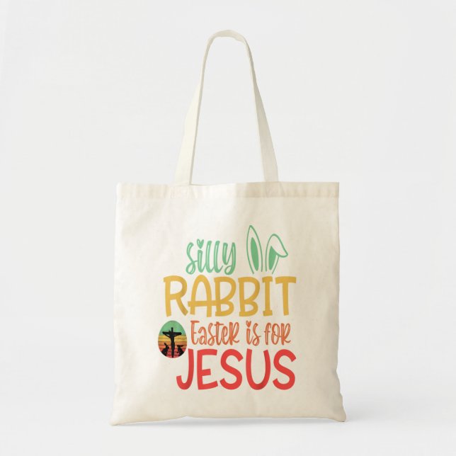 Silly Rabbit Easter Is For Jesus T-Shirt Tote Bag (Front)