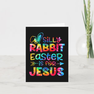 Silly Rabbit Easter Is For Jesus Tie Dye Christian Card