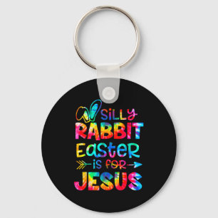 Silly rabbit easter is for jesus tie dye christian key ring