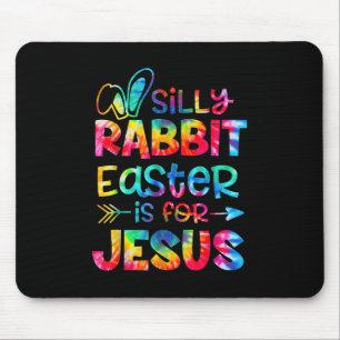 Silly Rabbit Easter Is For Jesus Tie Dye Christian Mouse Pad