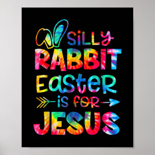 Silly Rabbit Easter Is For Jesus Tie Dye Christian Poster