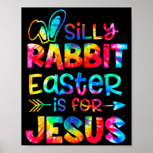 Silly rabbit easter is for jesus tie dye christian poster