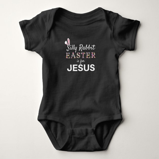 Silly Rabbit Easter is for Jesus  Toddler Boy Girl Baby Bodysuit (Front)