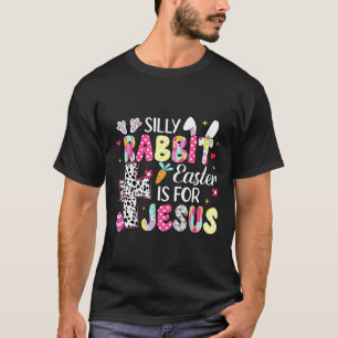 Silly Rabbit Easter Is For Religious Christian Eas T-Shirt