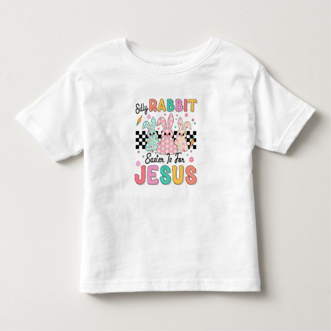 Silly Rabbit Easter  Toddler T-Shirt (Front)