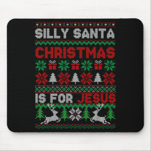 Silly Santa Christmas Is For Jesus Christian Chris Mouse Pad