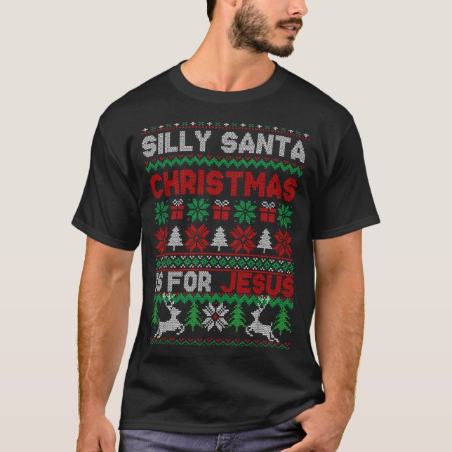 Silly Santa Christmas Is For Jesus Christian Chris T-Shirt (Front)