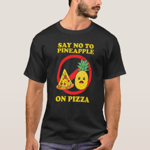 Silly, Say No to Pineapple on Pizza Premium T-Shirt