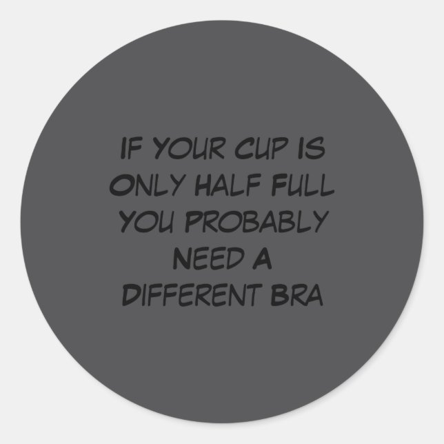 Silly saying classic round sticker (Front)