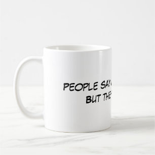 Silly Sayings Funny Coffee Mugs Everyone Likes