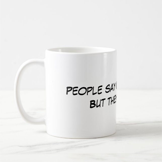Silly Sayings Funny Coffee Mugs Everyone Likes (Left)