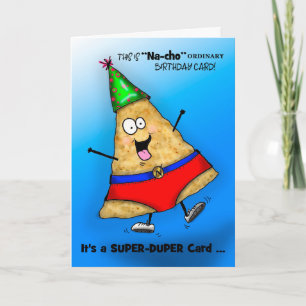 Silly Super-Duper "Na-cho" Birthday Card
