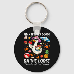 Silly Teacher Goose Schools Out for Summer Break Key Ring